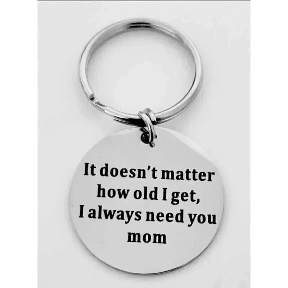 To my Mom I Always Need You Keychain